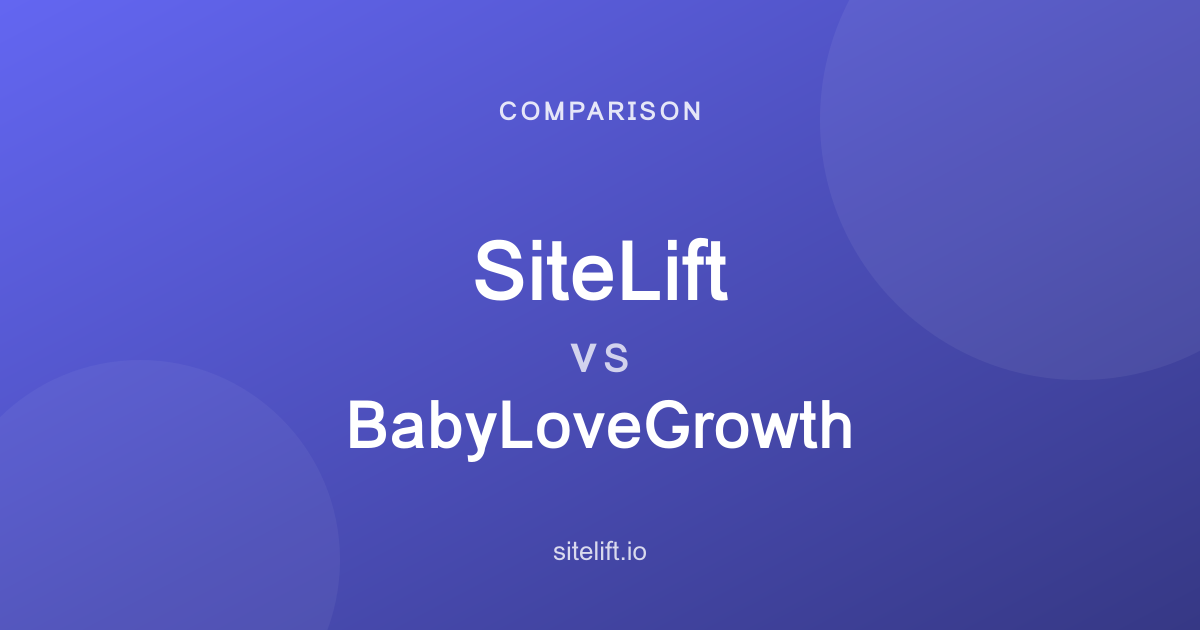 SiteLift vs BabyLoveGrowth: Which Should You Choose in 2026?