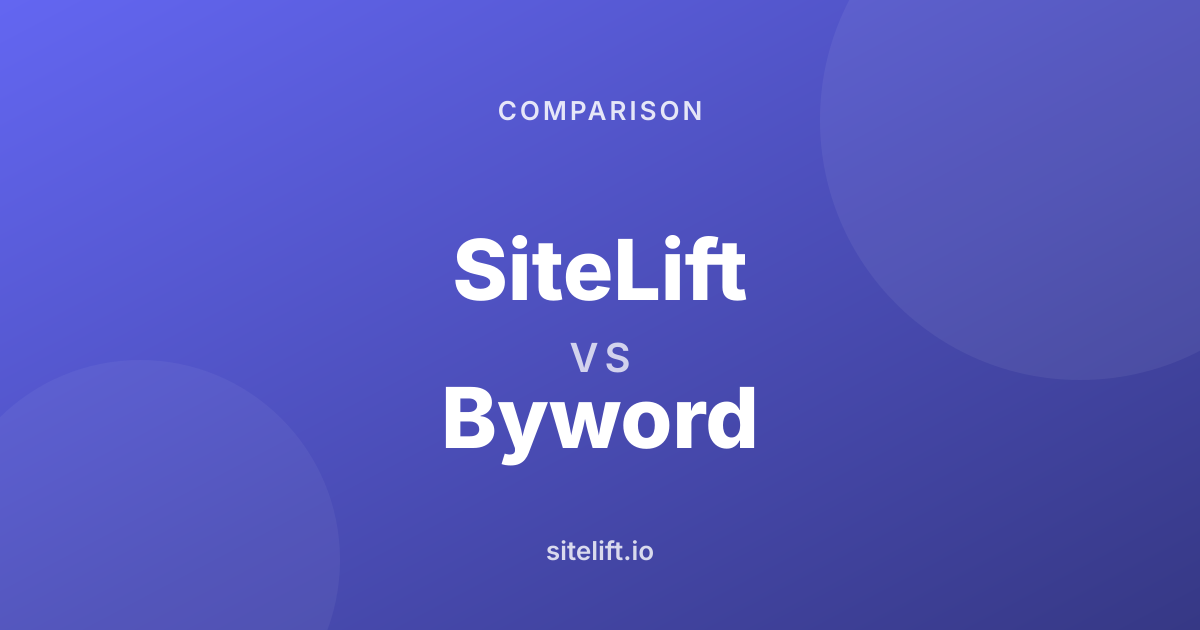 SiteLift vs Byword: Which SEO Content Platform Should You Choose?