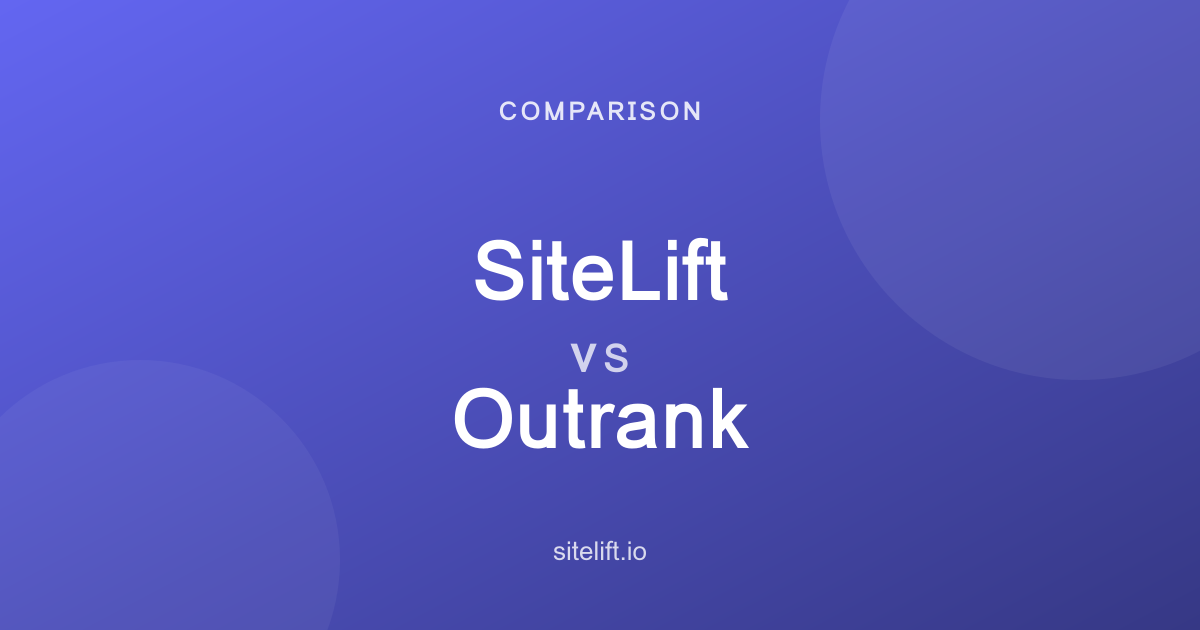 SiteLift vs Outrank: Which AI SEO Platform Should You Choose?