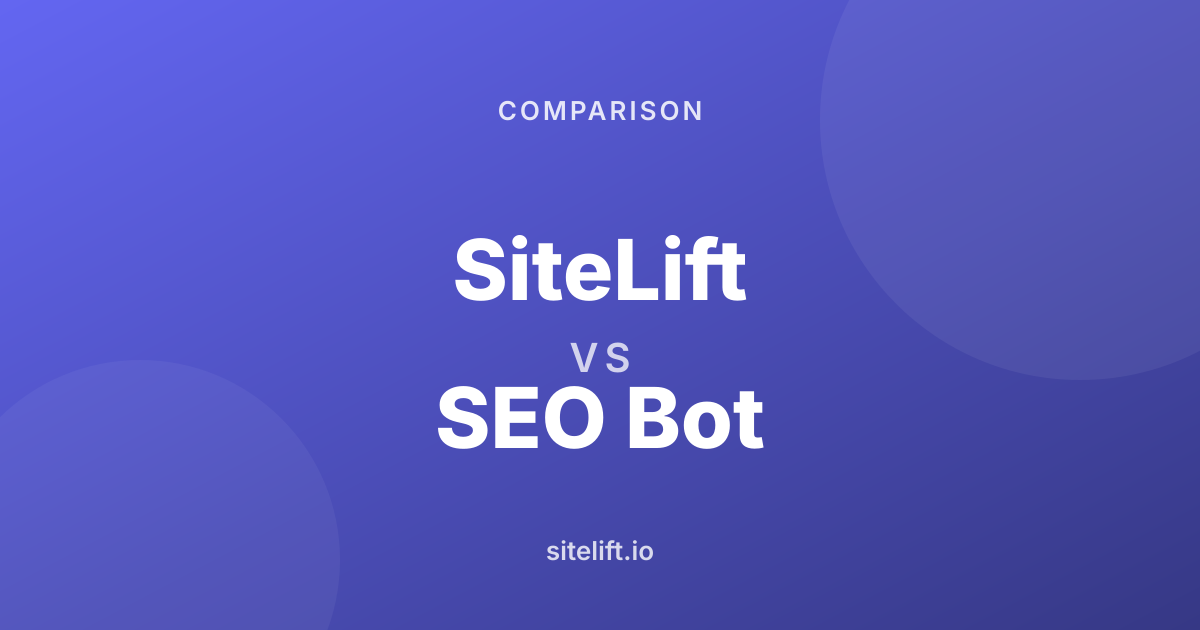SiteLift vs SEObot: Which Autonomous SEO Platform Should You Choose?