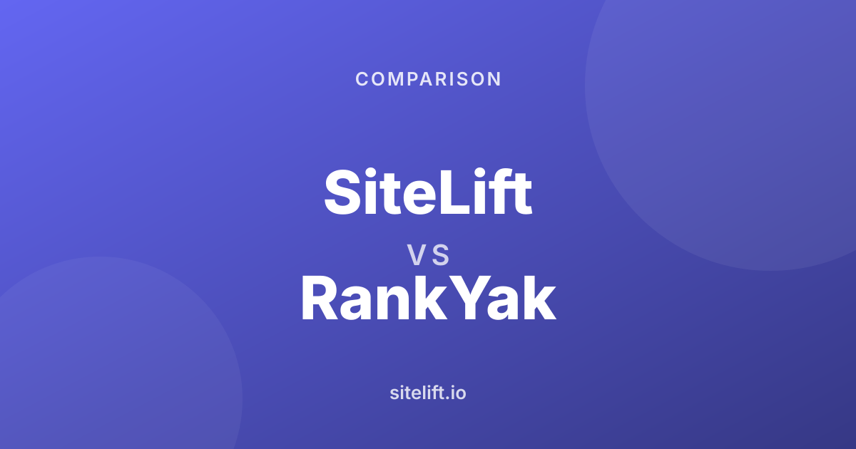 SiteLift vs RankYak: Which SEO Automation Platform Should You Choose?