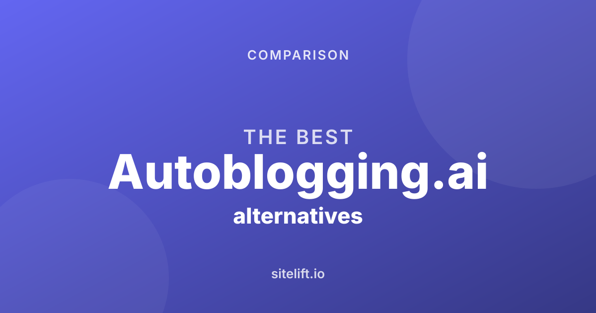 The 6 Best Autoblogging.ai Alternatives in 2026